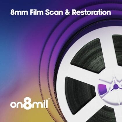 8mm Film Scan and Restoration Service from On8mil